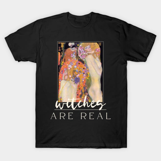 Witches Are Real T-Shirt by Golden Eagle Design Studio